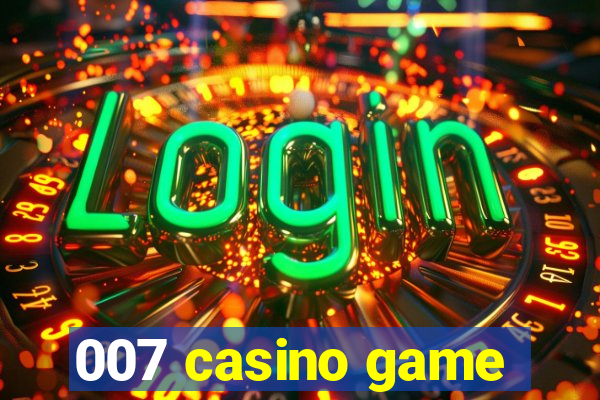 007 casino game